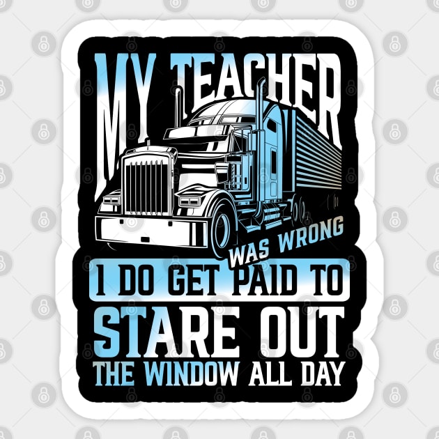 My Teacher I do Get Paid to Stare Out The Window All Day Trucker Sticker by AngelBeez29